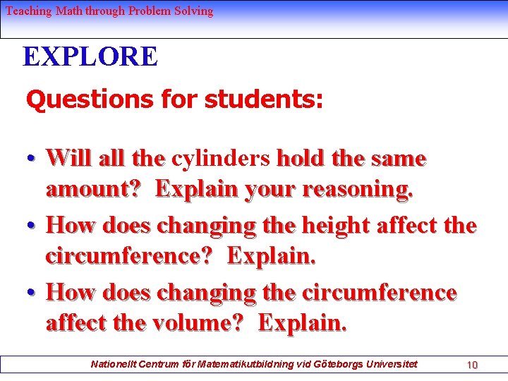 Teaching Math through Problem Solving EXPLORE Questions for students: • Will all the cylinders