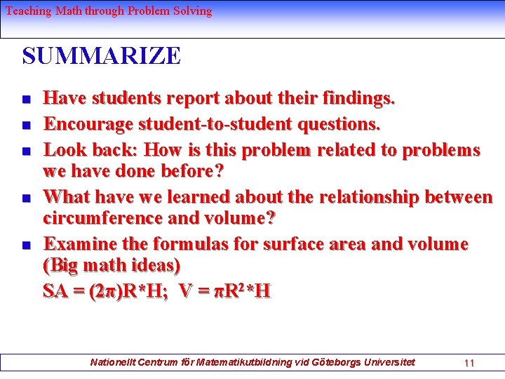 Teaching Math through Problem Solving SUMMARIZE n n n Have students report about their