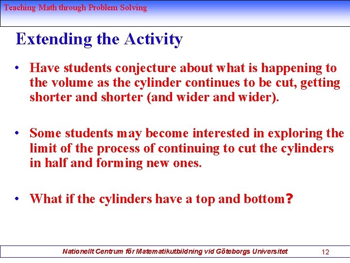 Teaching Math through Problem Solving Extending the Activity • Have students conjecture about what