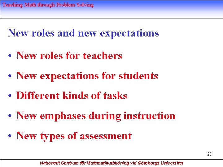 Teaching Math through Problem Solving New roles and new expectations • New roles for