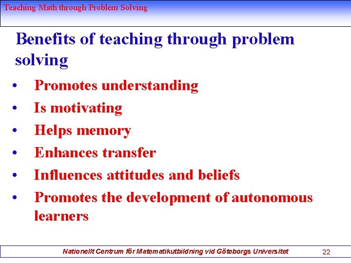 Teaching Math through Problem Solving Benefits of teaching through problem solving • • •