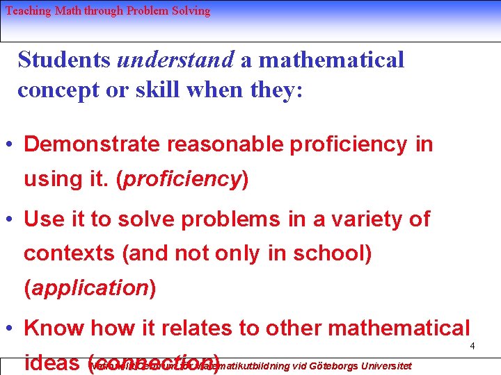 Teaching Math through Problem Solving Students understand a mathematical concept or skill when they: