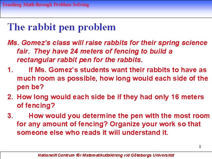 Teaching Math through Problem Solving The rabbit pen problem Ms. Gomez’s class will raise