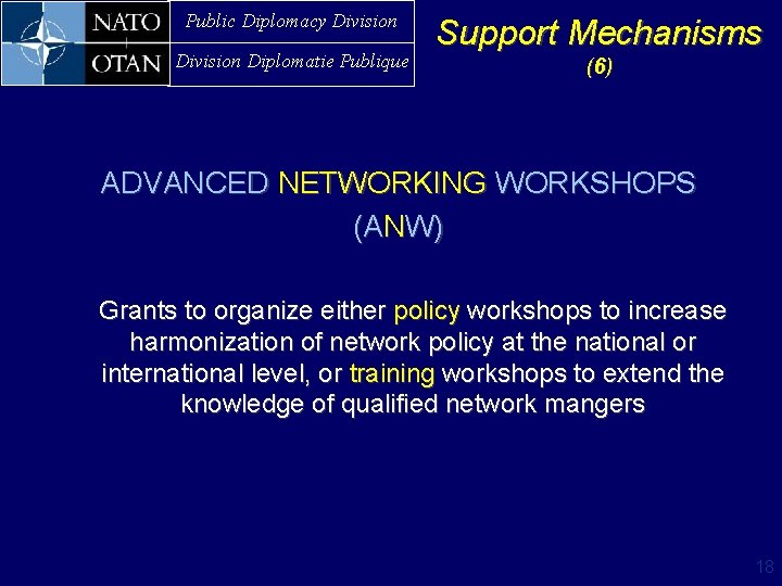 Public Diplomacy Division Diplomatie Publique Support Mechanisms (6 ) ADVANCED NETWORKING WORKSHOPS (ANW) Grants