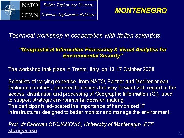 Public Diplomacy Division Diplomatie Publique MONTENEGRO Technical workshop in cooperation with Italian scientists “Geographical
