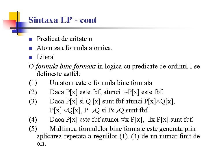 Sintaxa LP - cont Predicat de aritate n n Atom sau formula atomica. n