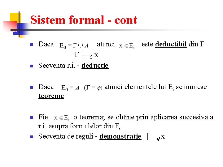 Sistem formal - cont n n n Daca atunci | S x Secventa r.