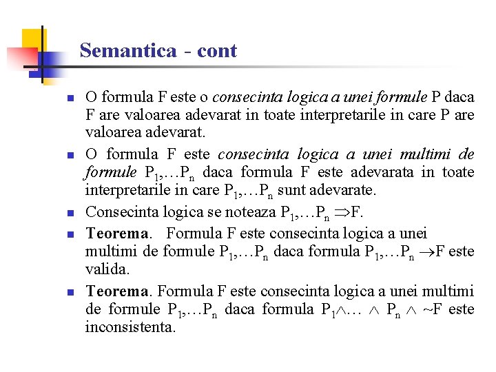 Semantica - cont n n n O formula F este o consecinta logica a