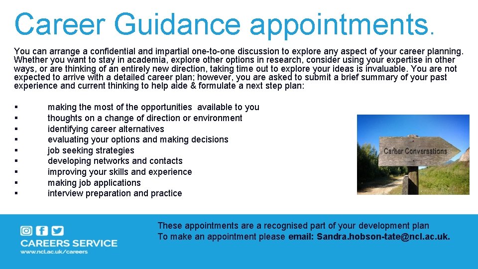 Career Guidance appointments. You can arrange a confidential and impartial one-to-one discussion to explore