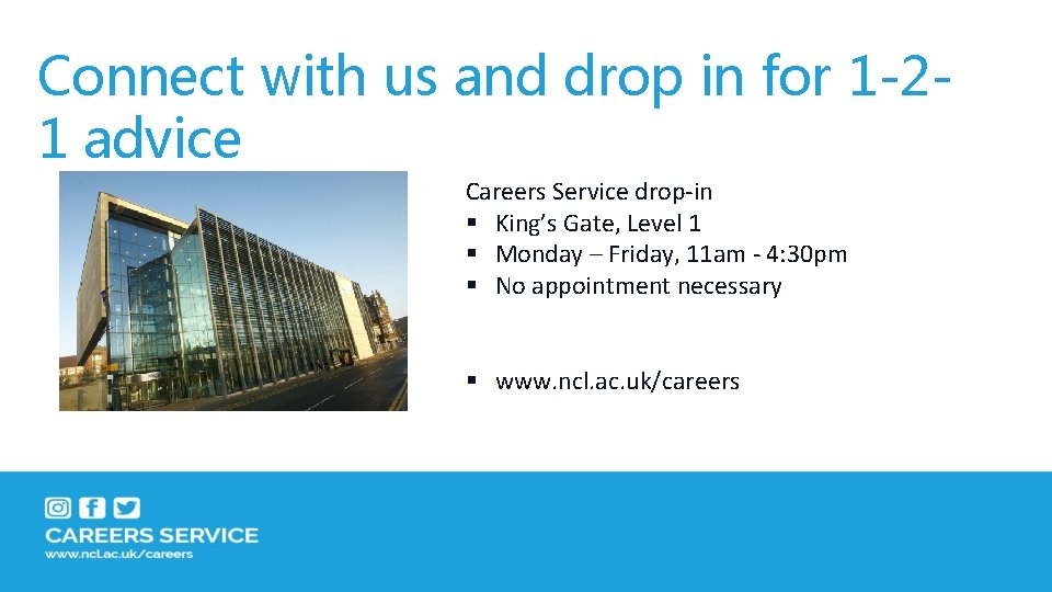 Connect with us and drop in for 1 -21 advice Careers Service drop-in §