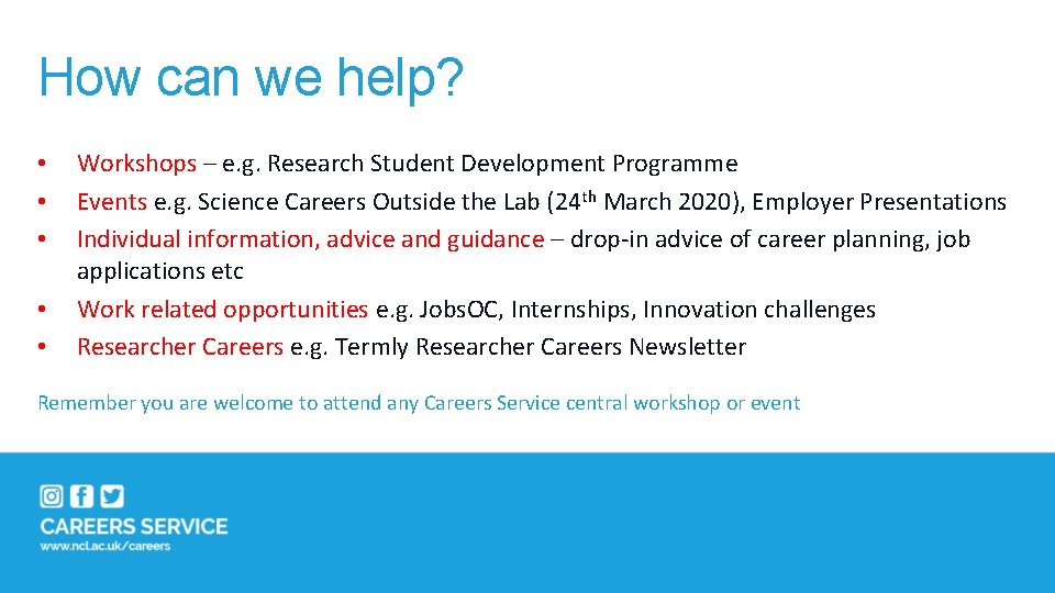 How can we help? • • • Workshops – e. g. Research Student Development