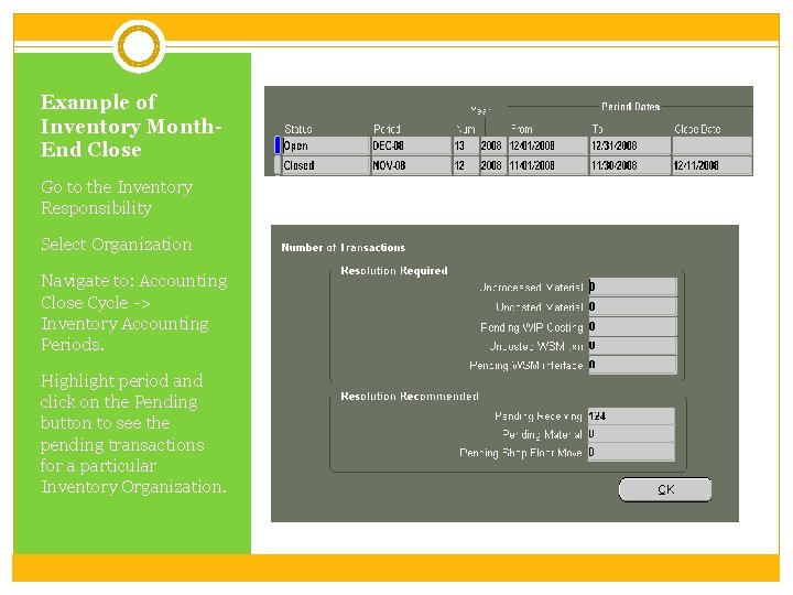 Example of Inventory Month. End Close Go to the Inventory Responsibility Select Organization Navigate