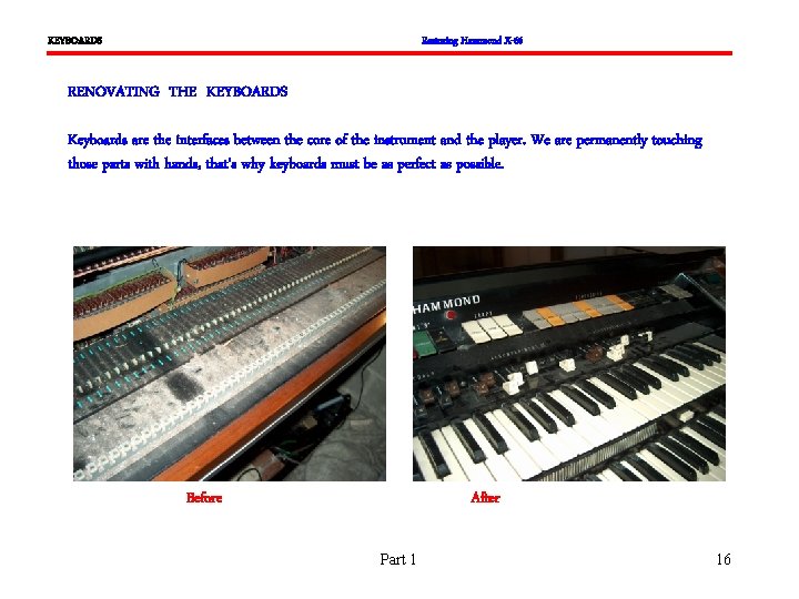 KEYBOARDS Restoring Hammond X-66 RENOVATING THE KEYBOARDS Keyboards are the interfaces between the core