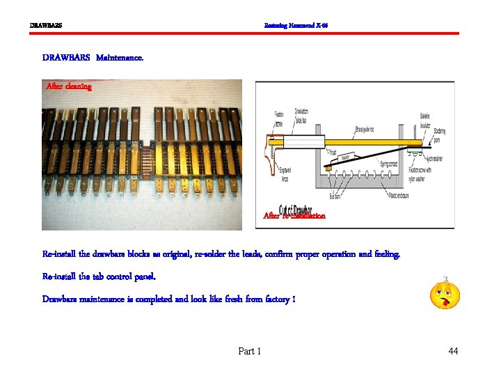 DRAWBARS Restoring Hammond X-66 DRAWBARS Maintenance. After cleaning After re-installation Re-install the drawbars blocks