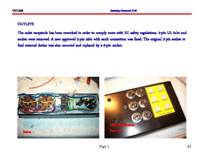 OUTLETS Restoring Hammond X-66 OUTLETS The oulet receptacle has been reworked in order to