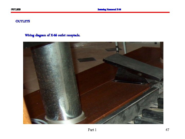 OUTLETS Restoring Hammond X-66 OUTLETS Wiring diagram of X-66 outlet receptacle. Part 1 47