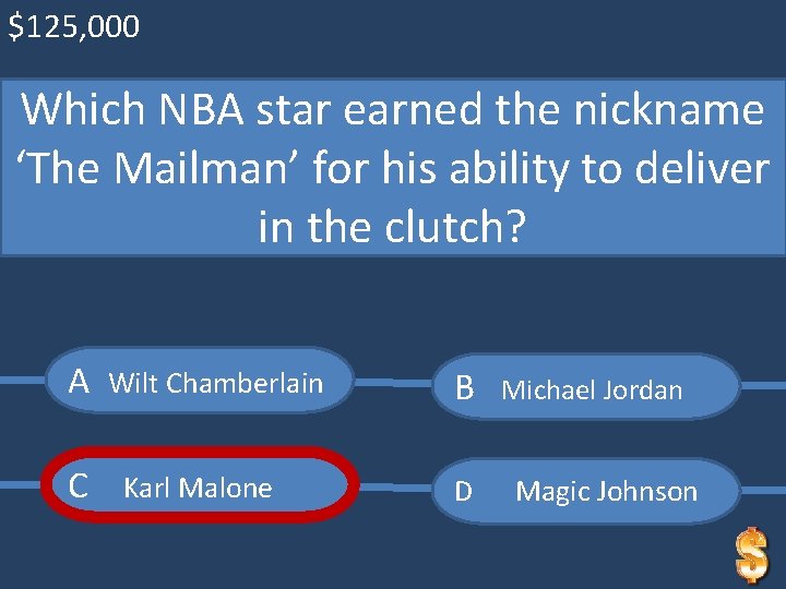$125, 000 Which NBA star earned the nickname ‘The Mailman’ for his ability to