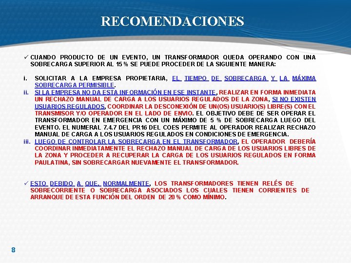 RECOMENDACIONES ü CUANDO PRODUCTO DE UN EVENTO, UN TRANSFORMADOR QUEDA OPERANDO CON UNA SOBRECARGA