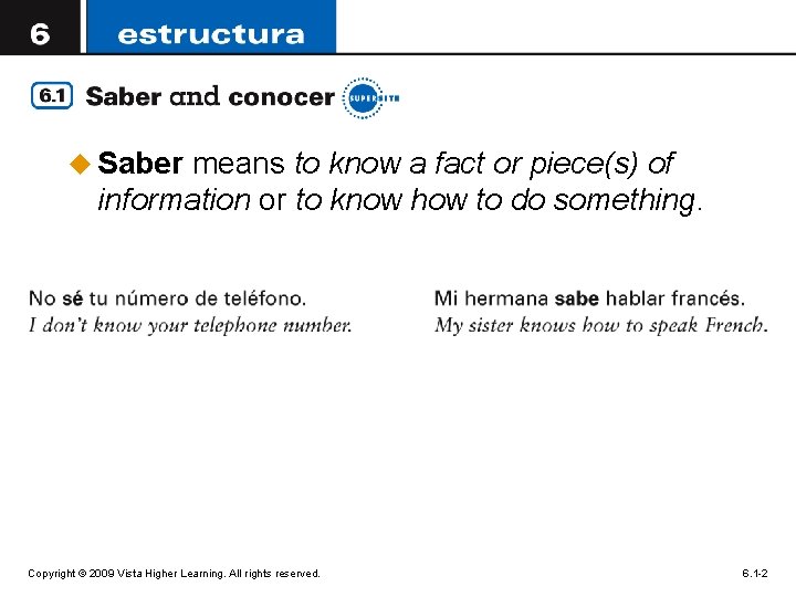 u Saber means to know a fact or piece(s) of information or to know
