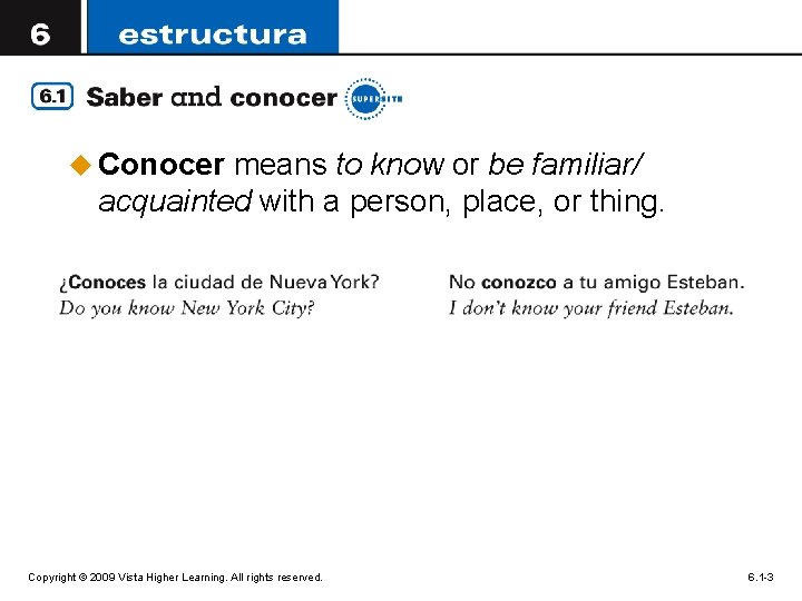 u Conocer means to know or be familiar/ acquainted with a person, place, or