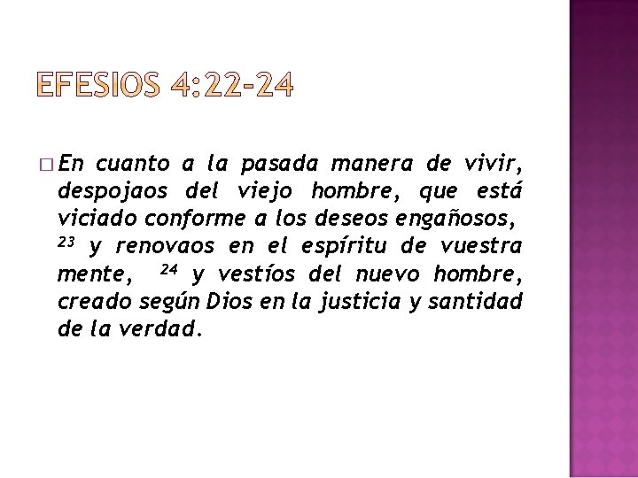 � En cuanto a la pasada manera de vivir, despojaos del viejo hombre, que