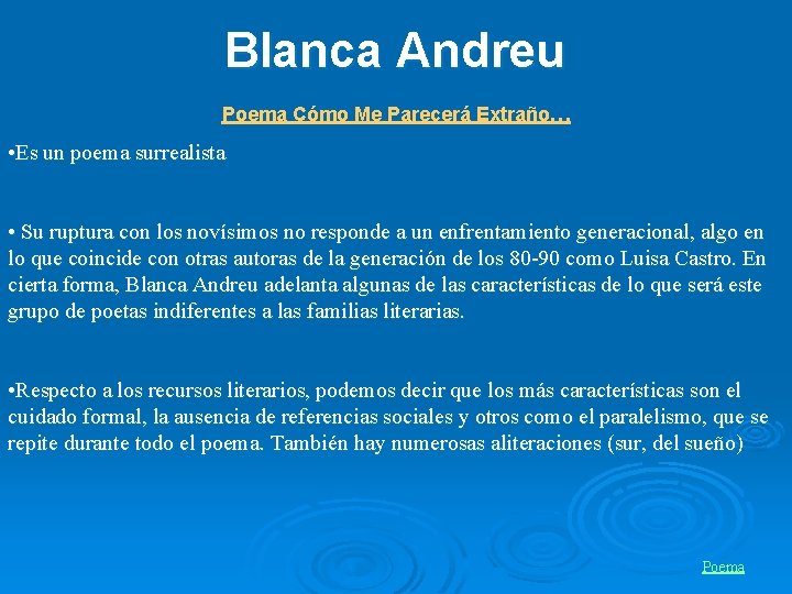 Blanca Andreu Poema Cómo Me Parecerá Extraño… • Es un poema surrealista • Su