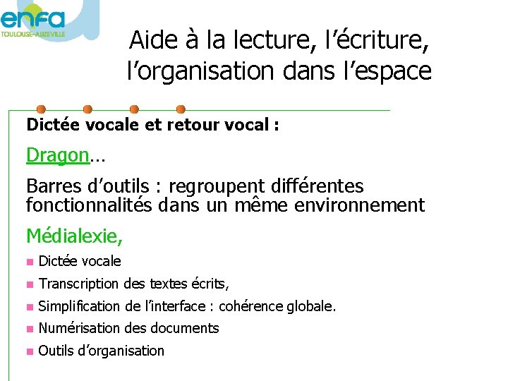 Aide à la lecture, l’écriture, l’organisation dans l’espace Dictée vocale et retour vocal :