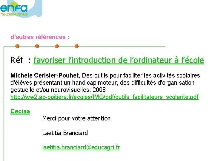 d’autres références : Réf : favoriser l’introduction de l’ordinateur à l’école Michèle Cerisier-Pouhet, Des