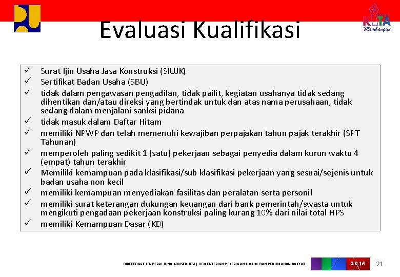 Evaluasi Kualifikasi ü Surat Ijin Usaha Jasa Konstruksi (SIUJK) ü Sertifikat Badan Usaha (SBU)