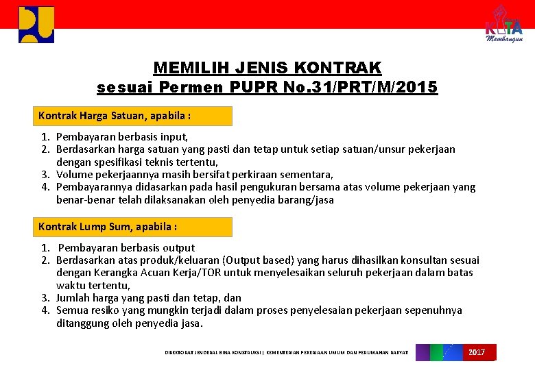 MEMILIH JENIS KONTRAK sesuai Permen PUPR No. 31/PRT/M/2015 Kontrak Harga Satuan, apabila : 1.