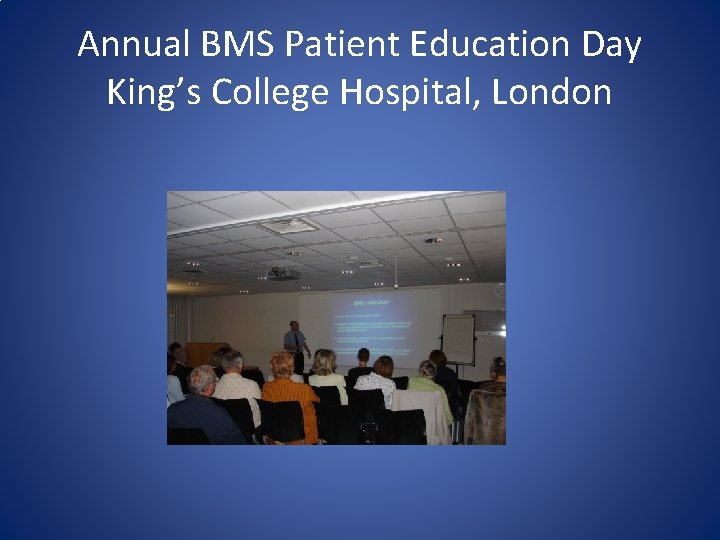 Annual BMS Patient Education Day King’s College Hospital, London 