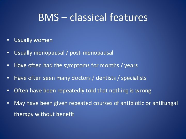 BMS – classical features • Usually women • Usually menopausal / post-menopausal • Have
