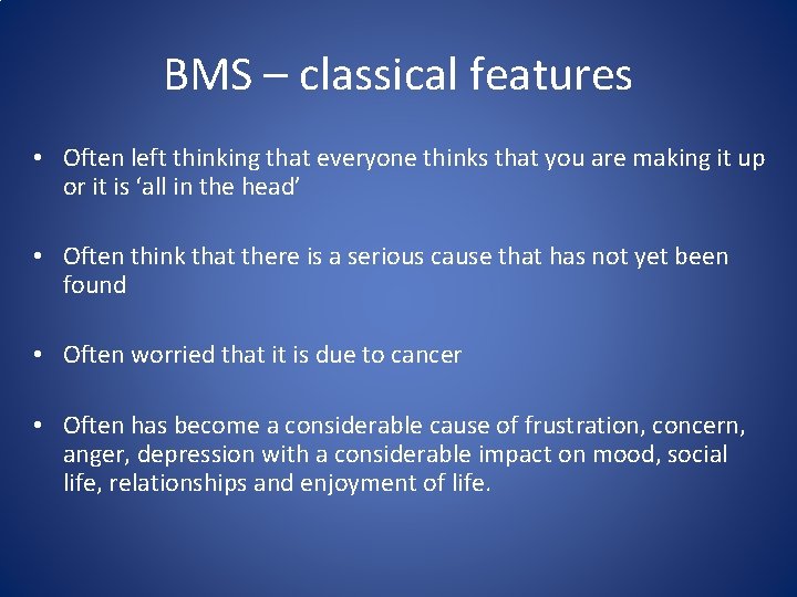 BMS – classical features • Often left thinking that everyone thinks that you are