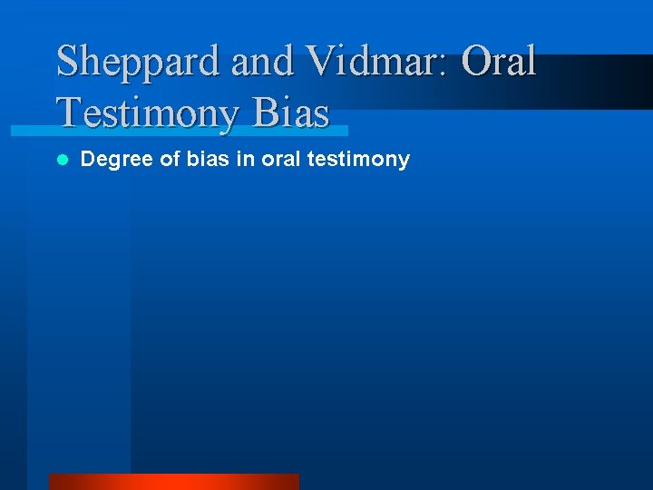 Sheppard and Vidmar: Oral Testimony Bias l Degree of bias in oral testimony 