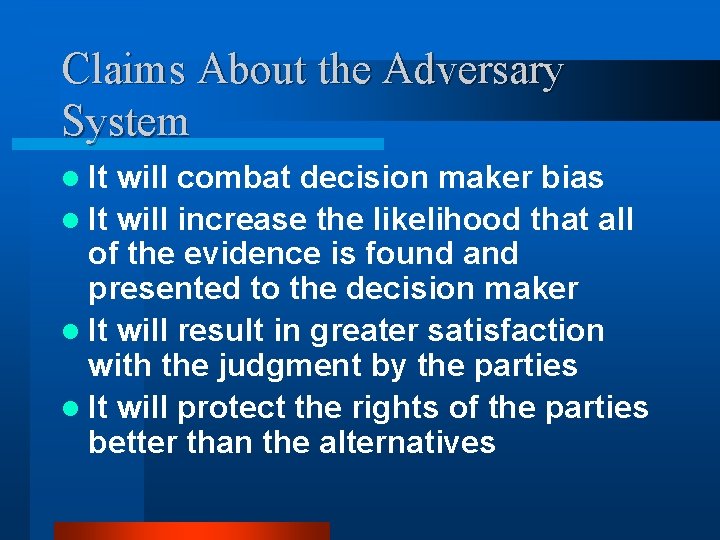 Claims About the Adversary System l It will combat decision maker bias l It