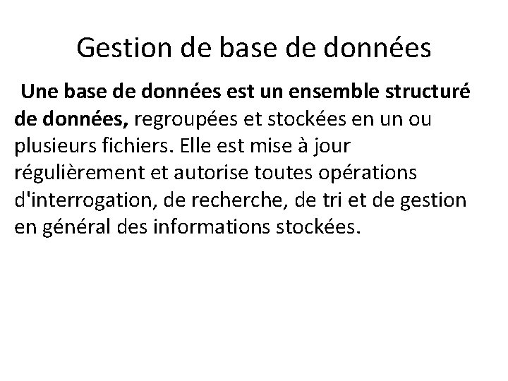 Gestion de base de données Une base de données est un ensemble structuré de