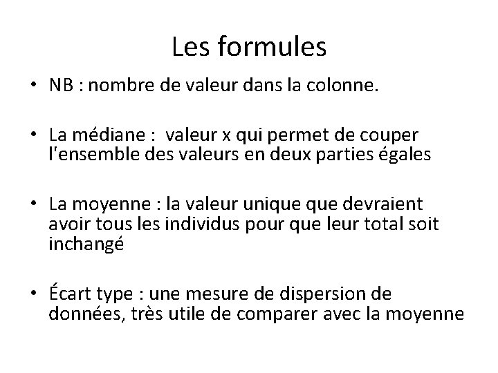 Les formules • NB : nombre de valeur dans la colonne. • La médiane