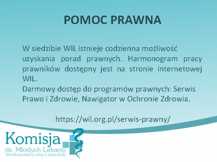 POMOC PRAWNA W siedzibie WIL istnieje codzienna możliwość uzyskania porad prawnych. Harmonogram pracy prawników