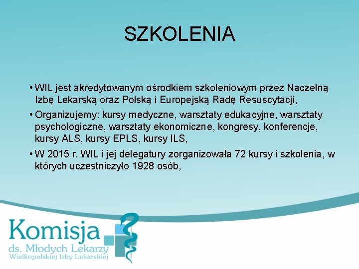 SZKOLENIA • WIL jest akredytowanym ośrodkiem szkoleniowym przez Naczelną Izbę Lekarską oraz Polską i