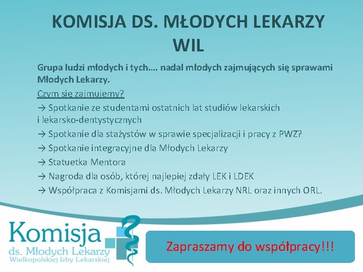 KOMISJA DS. MŁODYCH LEKARZY WIL Grupa ludzi młodych i tych…. nadal młodych zajmujących się