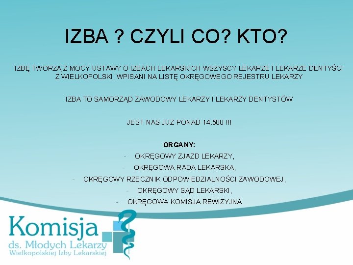 IZBA ? CZYLI CO? KTO? IZBĘ TWORZĄ Z MOCY USTAWY O IZBACH LEKARSKICH WSZYSCY