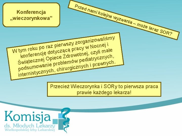 Konferencja „wieczorynkowa” Prze d na mi k olejn e wy zwa nia – moż