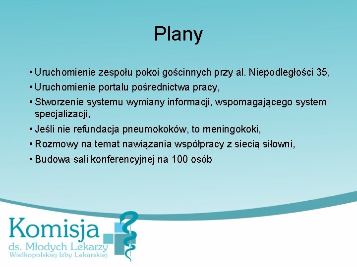 Plany • Uruchomienie zespołu pokoi gościnnych przy al. Niepodległości 35, • Uruchomienie portalu pośrednictwa