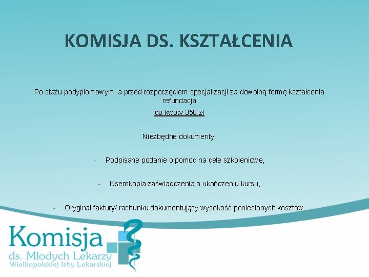 KOMISJA DS. KSZTAŁCENIA Po stażu podyplomowym, a przed rozpoczęciem specjalizacji za dowolną formę kształcenia