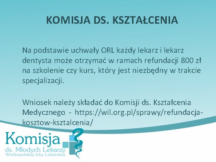 KOMISJA DS. KSZTAŁCENIA Na podstawie uchwały ORL każdy lekarz i lekarz dentysta może otrzymać