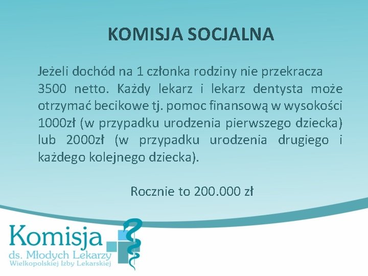 KOMISJA SOCJALNA Jeżeli dochód na 1 członka rodziny nie przekracza 3500 netto. Każdy lekarz