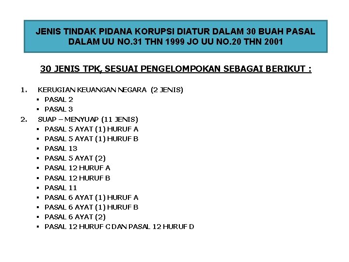 JENIS TINDAK PIDANA KORUPSI DIATUR DALAM 30 BUAH PASAL DALAM UU NO. 31 THN