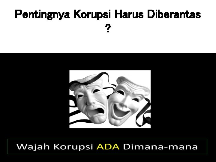 Pentingnya Korupsi Harus Diberantas ? 