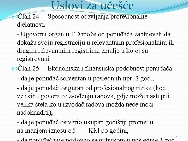 Uslovi za učešće Član 24. – Sposobnost obavljanja profesionalne djelatnosti - Ugovorni organ u