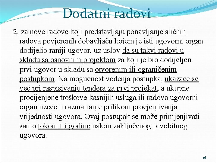 Dodatni radovi 2. za nove radove koji predstavljaju ponavljanje sličnih radova povjerenih dobavljaču kojem